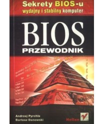 BIOS przewodnik. Sekrety BIOS-u wydajny i stabilny komputer