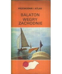 Balaton. Węgry Zachodnie. Przewodnik i atlas