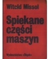 Spiekane części maszyn. Wytwarzanie - własności - dobór materiałów