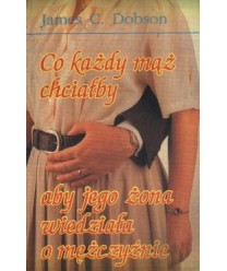 Co każdy mąż chciałby aby jego żona wiedziała o mężczyźnie