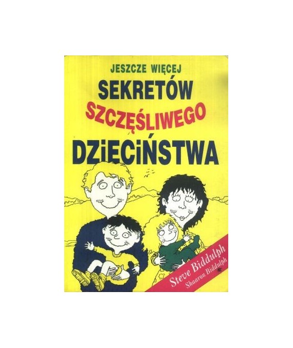 Jeszcze więcej sekretów szczęśliwego dzieciństwa