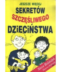 Jeszcze więcej sekretów szczęśliwego dzieciństwa