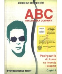 ABC pracownika ochrony. Podręcznik do kursu na licencję I stopnia, cz.2