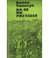 Na co mu przyszło