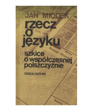 Rzecz o języku szkice o współczesnej polszczyźnie
