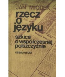 Rzecz o języku szkice o współczesnej polszczyźnie