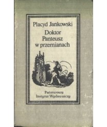 Doktor Panteusz w przemianach i inne utwory