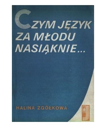 Czym język za młodu nasiąknie...