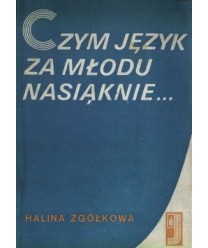 Czym język za młodu nasiąknie...