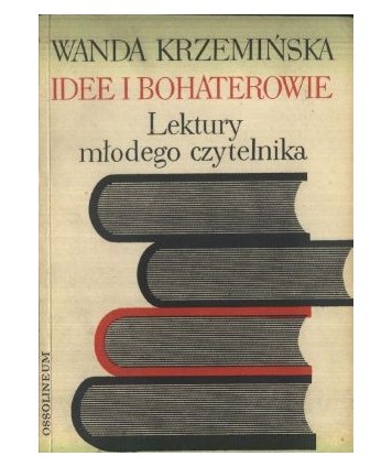 Idee i bohaterowie Lektury młodego czytelnika Zarys problemowy