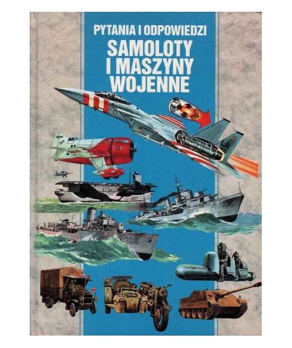 Pytania i odpowiedzi. Samoloty i maszyny wojenne