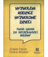 Wyzwoleni rodzice wyzwolone dzieci. Twoja droga do szczęśliwszej rodziny