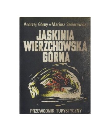 Jaskinia Wierzchowska Górna. Przewodnik turystyczny