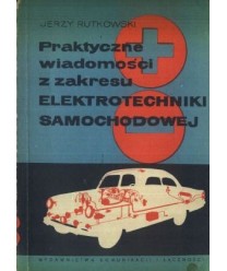 Praktyczne wiadomości z zakresu elektrotechniki samochodowej