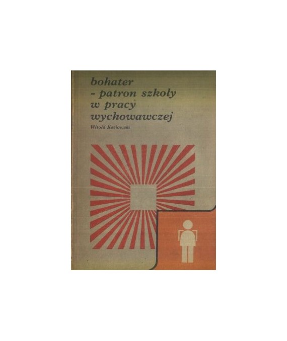 Bohater - patron szkoły w pracy wychowawczej