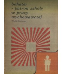 Bohater - patron szkoły w pracy wychowawczej