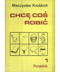 Chcę coś robić t. 1-2