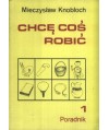 Chcę coś robić t. 1-2