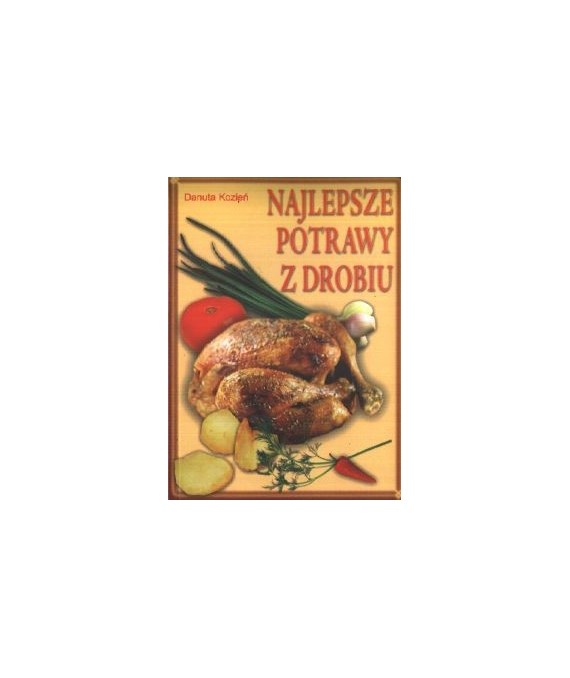 Najlepsze potrawy z drobiu