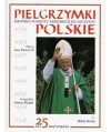 Pielgrzymki polskie. Kronika podróży papieskich do ojczyzny 1979-2002