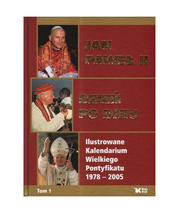 Jan Paweł II. Dzień po dniu. Ilustrowane kalendarium Pontyfikatu