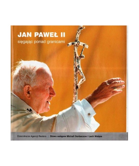 Jan Paweł II sięgając ponad granicami