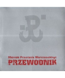 Przewodnik po Muzeum Powstanie Warszawskiego