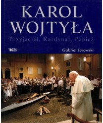 Karol Wojtyła. Przyjaciel, kardynał, papież