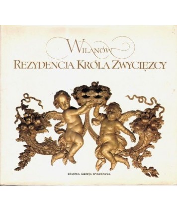 Wilanów. Rezydencja Króla Zwycięzcy