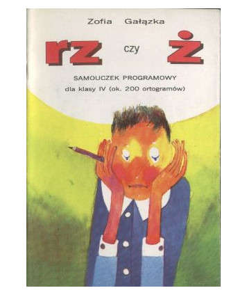 Rz czy Ż. Samouczek programowy. Podręcznik pomocniczy dla klasy 4. (180 ortogramów)