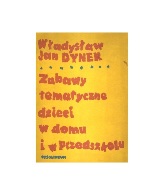Zabawy tematyczne dzieci w domu i w przedszkolu