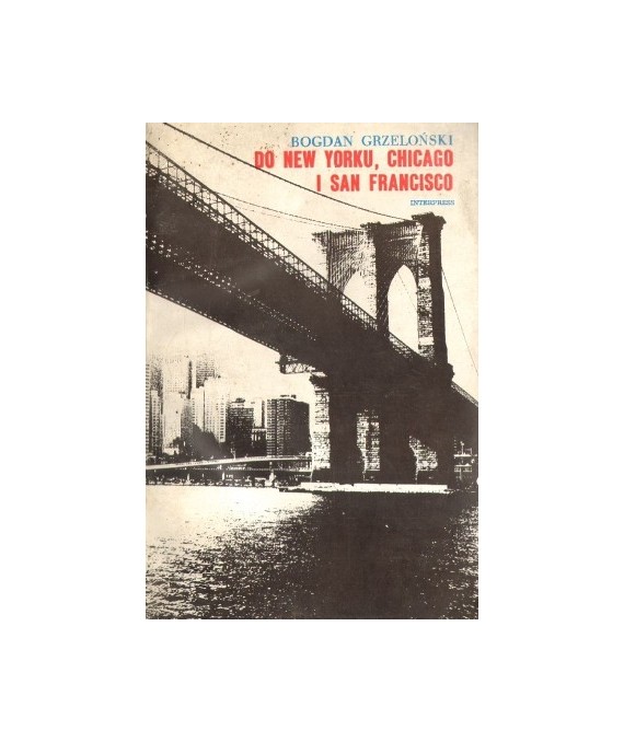 Do New Yorku, Chicago i San Francisco. Szkice do biografii polsko-amerykańskich