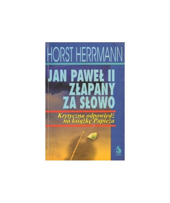 Jan Paweł II złapany za słowo. Krytyczna odpowiedź na książkę Papieża