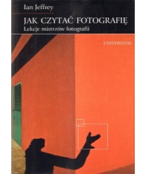 Jak czytać fotografię. Lekcje mistrzów fotografii
