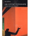 Jak czytać fotografię. Lekcje mistrzów fotografii