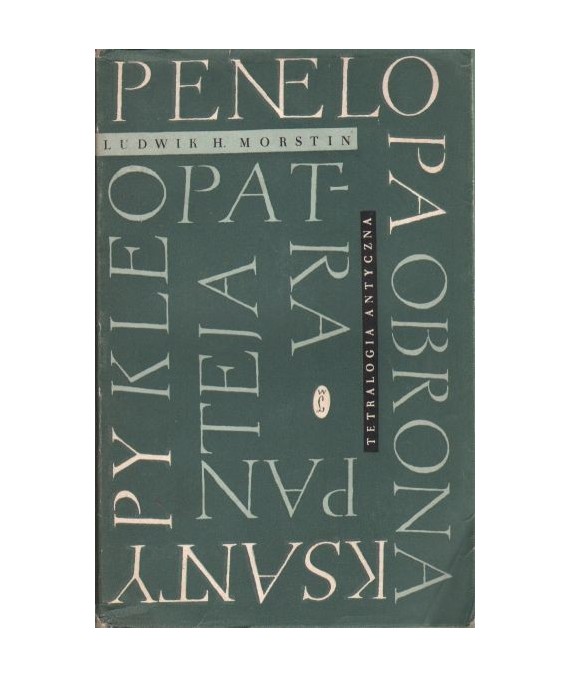 Tetralogia antyczna. Penelopa, Obrona Ksantypy, Kleopatra, Panteja