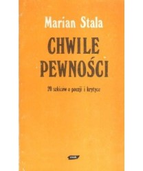 Chwile pewności. 20 szkiców o poezji i krytyce