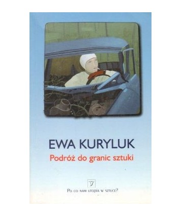 Podróż do granic sztuki. Eseje z lat 1975-79 i z lat późniejszych na ten sam temat