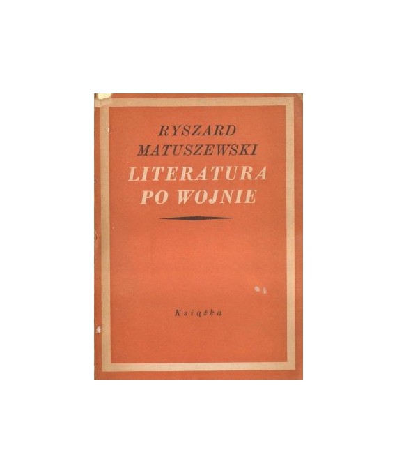 Literatura po wojnie. Szkice krytyczne