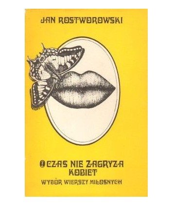 Czas nie zagryza kobiet. Wybór wierszy miłosnych