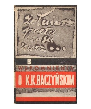 Żołnierz, poeta. Czasu kurz... Wspomnienia o K.K.Baczyńskim