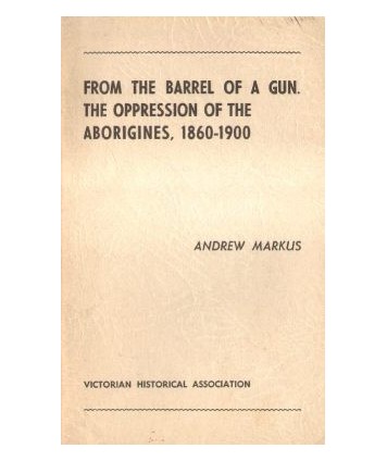 From the Barrel of a the Oppression of the Aborigines, 1860-1900
