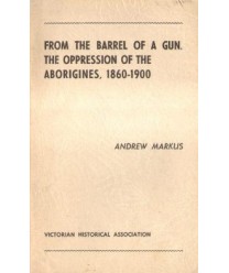 From the Barrel of a the Oppression of the Aborigines, 1860-1900