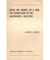 From the Barrel of a the Oppression of the Aborigines, 1860-1900