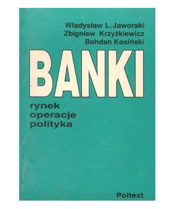 Banki. Rynek, operacje, polityka