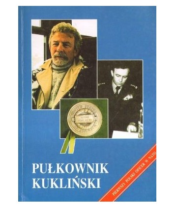 Pułkownik Kukliński. Wywiady, opinie, dokumenty