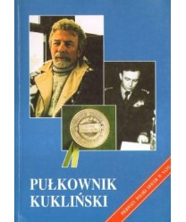 Pułkownik Kukliński. Wywiady, opinie, dokumenty