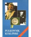Pułkownik Kukliński. Wywiady, opinie, dokumenty