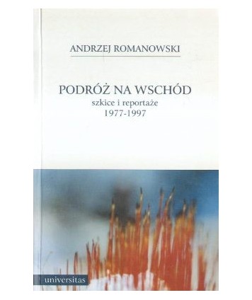 Podróż na wschód szkice i reportaże 1977-1997