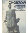 Chorzów. Przewodnik po miejscach pamięci narodowej